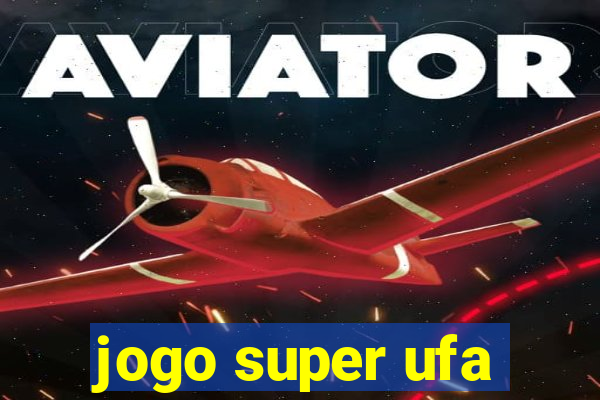 jogo super ufa